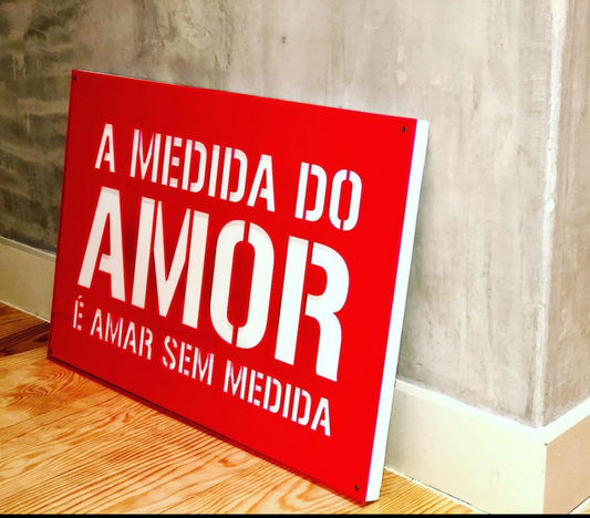 A medida do amor é amar sem medida / C / Acrílico